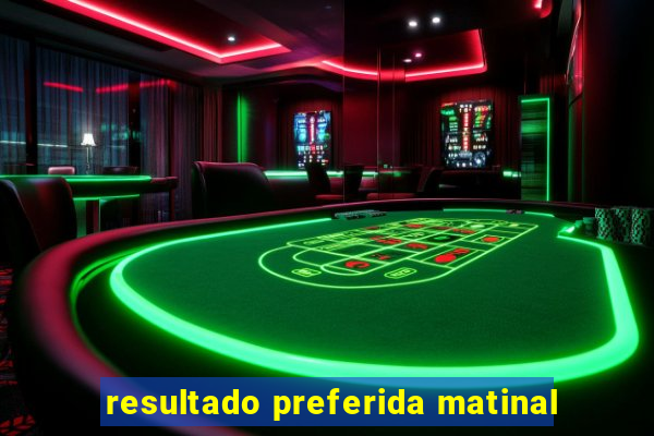 resultado preferida matinal